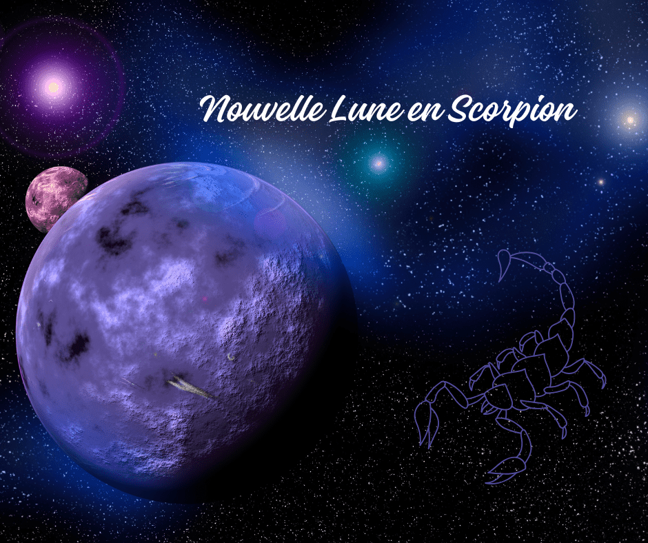 NOUVELLE LUNE EN SCORPION DU 01 NOVEMBRE A 13H47
