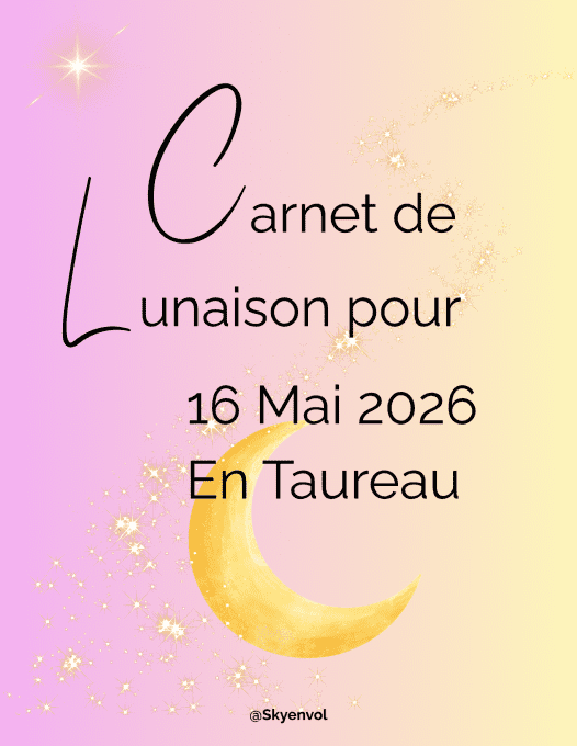 CARNET DE LUNAISON NOUVELLE LUNE EN TAUREAU DU 16 MAI 2026 