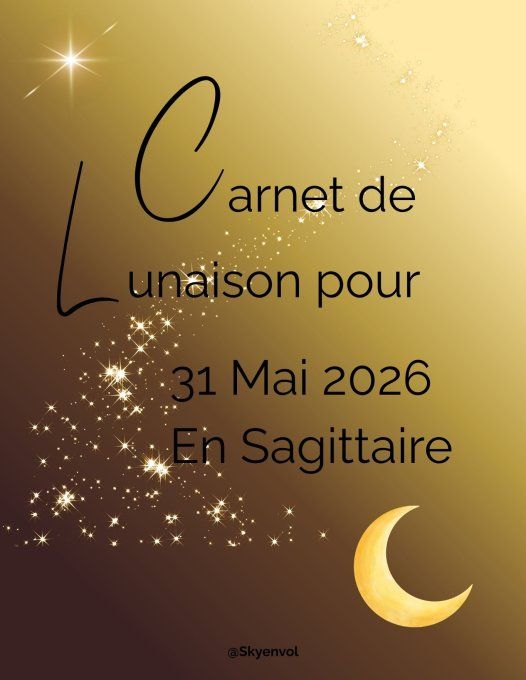 CARNET DE LUNAISON PLEINE LUNE EN SAGITTAIRE DU 31 MAI 2026 